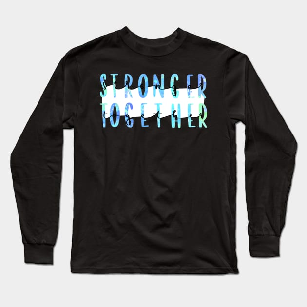 Stronger Together Version 3 Long Sleeve T-Shirt by artoraverage